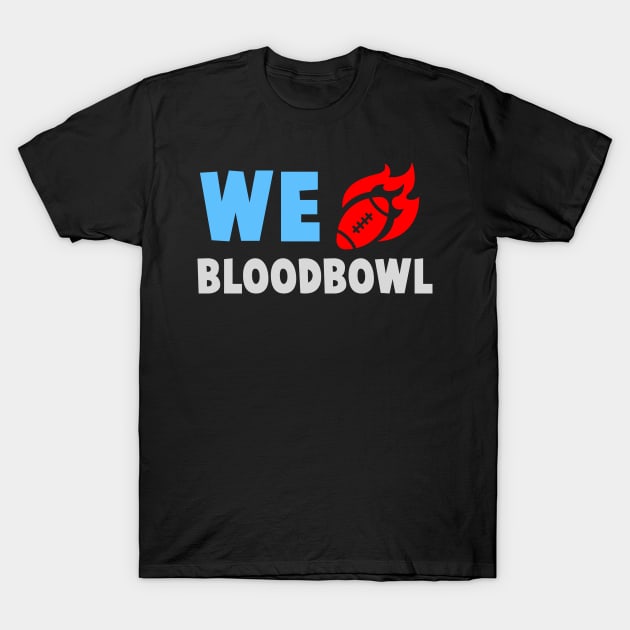 we love bloodbowl T-Shirt by klarennns